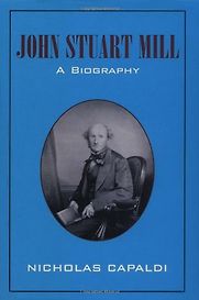 John Stuart Mill: A Biography by Nicholas Capaldi John Stuart Mill: A Biography by Nicholas Capaldi