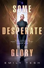 The Best Sci-Fi & Fantasy Novels - Some Desperate Glory by Emily Tesh The Best Sci-Fi & Fantasy Novels - Some Desperate Glory by Emily Tesh
