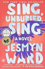 Sing, Unburied, Sing: A Novel by Jesmyn Ward Sing, Unburied, Sing: A Novel by Jesmyn Ward