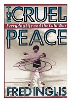 The Cruel Peace by Fred Inglis The Cruel Peace by Fred Inglis