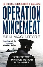 Operation Mincemeat: The True Spy Story that Changed the Course of World War II by Ben Macintyre Operation Mincemeat: The True Spy Story that Changed the Course of World War II by Ben Macintyre