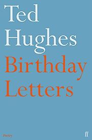 Birthday Letters by Ted Hughes Birthday Letters by Ted Hughes