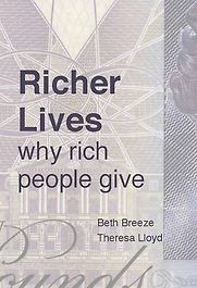 Richer Lives: Why Rich People Give Beth Breeze and Theresa Lloyd Richer Lives: Why Rich People Give Beth Breeze and Theresa Lloyd