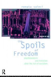 The best books on Misery in the Modern World - The Spoils of Freedom by Renata Salecl