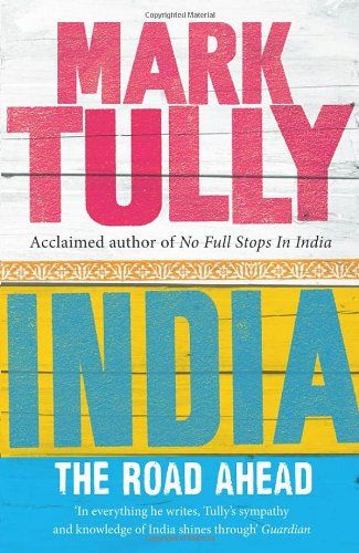 India the Road Ahead by Mark Tully