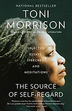 The Best Toni Morrison Books - The Source of Self-Regard: Selected Essays, Speeches, and Meditations by Toni Morrison