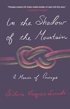 The Best Travel Books of 2023: The Stanford Travel Writing Awards - In The Shadow of the Mountain by Silvia Vasquez-Lavado The Best Travel Books of 2023: The Stanford Travel Writing Awards - In The Shadow of the Mountain by Silvia Vasquez-Lavado
