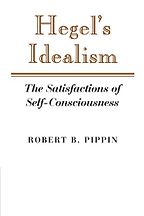 The Best Hegel Books - Hegel's Idealism: The Satisfactions of Self-Consciousness by Robert B. Pippin The Best Hegel Books - Hegel's Idealism: The Satisfactions of Self-Consciousness by Robert B. Pippin