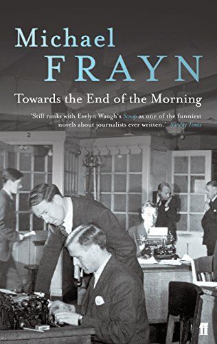 Towards the End of the Morning by Michael Frayn
