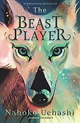 The Best Kids’ Books in Translation - The Beast Player Nahoko Uehashi, translated by by Cathy Hirano