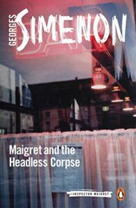 Maigret and the Headless Corpse by Georges Simenon