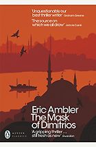 Five Classic European Spy Novels - The Mask of Dimitrios by Eric Ambler