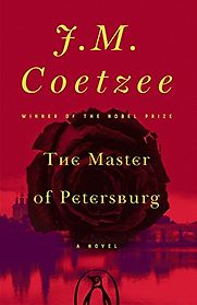 The Master of Petersburg: A Novel by J M Coetzee