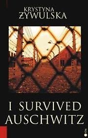 I Survived Auschwitz by Krystyna Zywulska I Survived Auschwitz by Krystyna Zywulska