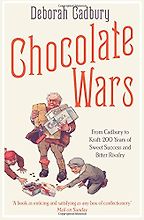 The best books on Branding - Chocolate Wars: From Cadbury to Kraft - 200 Years of Sweet Success and Bitter Rivalry by Deborah Cadbury