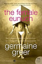 The best books on Women in Society - The Female Eunuch by Germaine Greer