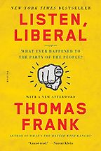 The best books on Brexit - Listen, Liberal: or Whatever Happened to the Party of the People? by Thomas Frank The best books on Brexit - Listen, Liberal: or Whatever Happened to the Party of the People? by Thomas Frank