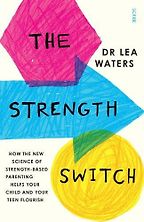 The best books on Happiness for Children - The Strength Switch by Dr Lea Waters The best books on Happiness for Children - The Strength Switch by Dr Lea Waters