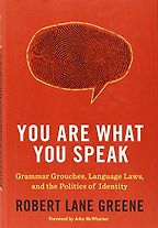 You Are What You Speak by Lane Greene You Are What You Speak by Lane Greene
