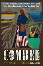 Pulitzer Prize-Winning History Books - Combee: Harriet Tubman, the Combahee River Raid, and Black Freedom During the Civil War by Edda L. Fields-Black Pulitzer Prize-Winning History Books - Combee: Harriet Tubman, the Combahee River Raid, and Black Freedom During the Civil War by Edda L. Fields-Black