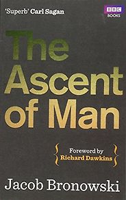 The best books on Science and Wonder - The Ascent of Man by Jacob Bronowski The best books on Science and Wonder - The Ascent of Man by Jacob Bronowski