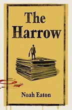 The Harrow by Noah Eaton The Harrow by Noah Eaton
