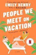 Emily Henry’s Books - People We Meet on Vacation by Emily Henry Emily Henry’s Books - People We Meet on Vacation by Emily Henry
