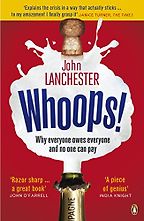 The best books on Lying - Whoops! Why Everyone Owes Everyone and No One Can Pay by John Lanchester The best books on Lying - Whoops! Why Everyone Owes Everyone and No One Can Pay by John Lanchester