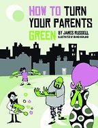 Alice Bell recommends her Favourite Science Books for Kids - How to Turn Your Parents Green by James Russell
