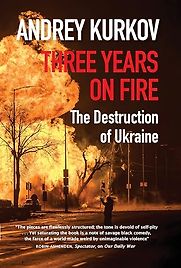 Three Years On Fire by Andrey Kurkov Three Years On Fire by Andrey Kurkov