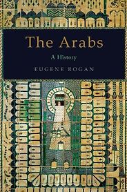 The best books on Understanding the Arab World - The Arabs by Eugene Rogan The best books on Understanding the Arab World - The Arabs by Eugene Rogan