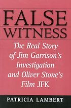 Five Books on Conspiracy Theories - False Witness: The Real Story of Jim Garrison's Investigation and Oliver Stone's Film JFK by Patricia Lambert