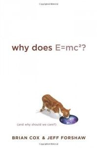 Books on the Wonders of The Universe - Why Does E=mc2? by Brian Cox and Jeff Forshaw
