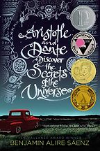 Aristotle and Dante Discover the Secrets of the Universe by Benjamin Alire Sáenz Aristotle and Dante Discover the Secrets of the Universe by Benjamin Alire Sáenz