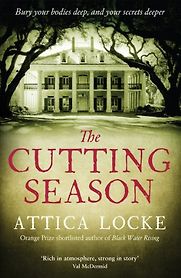 The Cutting Season by Attica Locke The Cutting Season by Attica Locke