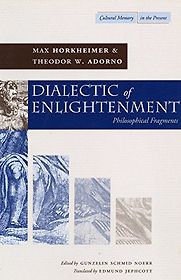 The Dialectic of Enlightenment by Max Horkheimer & Theodor Adorno The Dialectic of Enlightenment by Max Horkheimer & Theodor Adorno