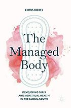 The best books on Menstruation - The Managed Body: Developing Girls and Menstrual Health in the Global South by Chris Bobel