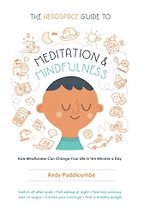 The Headspace Guide to Meditation and Mindfulness by Andy Puddicombe The Headspace Guide to Meditation and Mindfulness by Andy Puddicombe