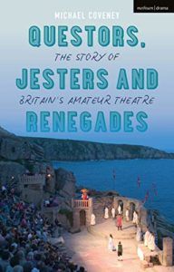 Favourite Theatre Books - Questors, Jesters and Renegades: The Story of Britain's Amateur Theatre by Michael Coveney