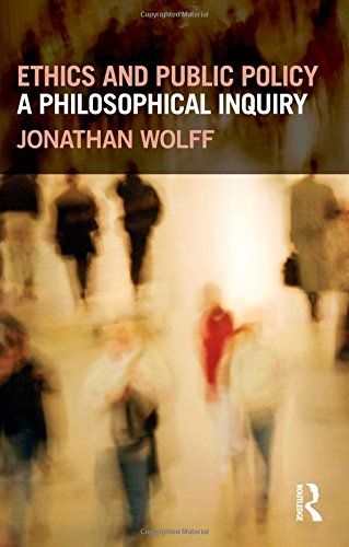 Ethics and Public Policy: A Philosophical Inquiry by Jonathan Wolff