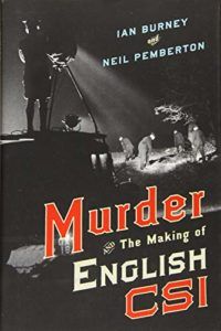 The best books on Forensic Science - Murder and the Making of English CSI by Ian Burney & Neil Pemberton