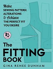 Sewing Books for Beginners - The Fitting Book: Make Sewing Pattern Alterations & Achieve the Perfect Fit You Desire by Gina Renee Dunham