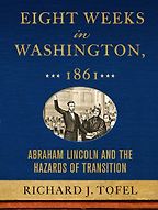 Eight Weeks in Washington, 1861 by Richard Tofel Eight Weeks in Washington, 1861 by Richard Tofel