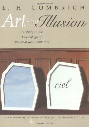 Art and Illusion: A Study in the Psychology of Pictorial Representation by E.H. Gombrich