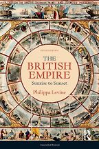 The British Empire: Sunrise to Sunset by Philippa Levine The British Empire: Sunrise to Sunset by Philippa Levine