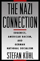 The best books on Eugenics - The Nazi Connection: Eugenics, American Racism, and German National Socialism by Stefan Kuhl