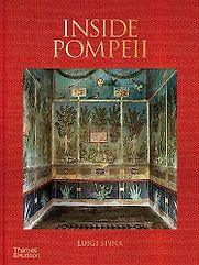 Inside Pompeii by Luigi Spina Inside Pompeii by Luigi Spina