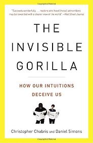 The best books on Behavioural Economics - The Invisible Gorilla by Christopher Chabris and Daniel Simons