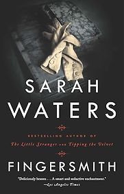 Fingersmith by Sarah Waters Fingersmith by Sarah Waters