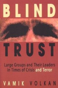 The best books on The Psychology of Terrorism - Blind Trust by Vamik Volkan